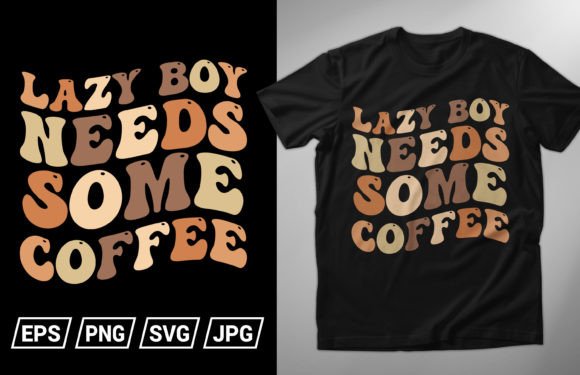 Lazy Boy Needs Some Coffee T-Shirt Design