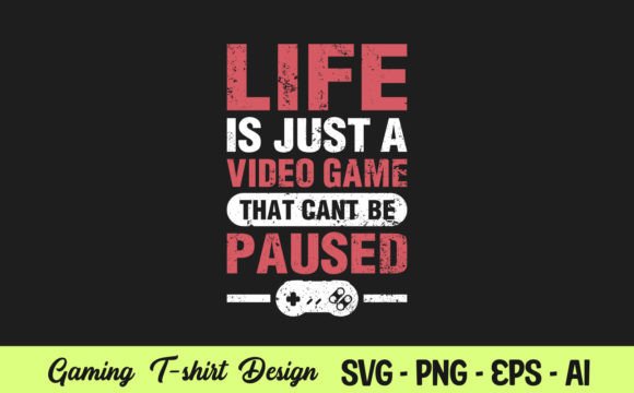 Life Is Just a Video Game T-Shirt Design: A Versatile Digital Asset for Creators and Businesses