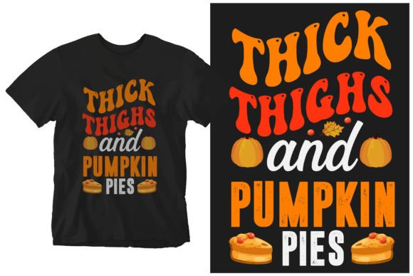 Thick Thighs and Pumpkin Pies: A Festive T-Shirt Design for Thanksgiving